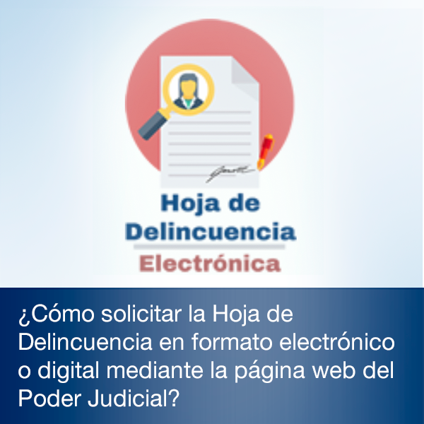 Tutorial: hoja de delincuencia en formato electrónico o digital mediante el sitio web del Poder Judicial