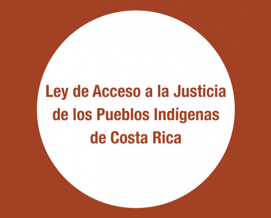 ¿Conoce la Ley de Acceso a la Justicia de los Pueblos Indígenas de Costa Rica?